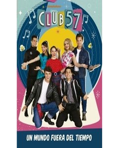 Club 57 - Un Mundo Fuera Del Tiempo - Club 57