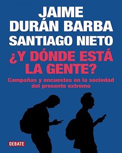 ¿Y DÓNDE ESTA LA GENTE? - JAIME DURÁN BARBA