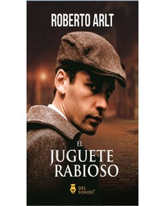 El Juguete Rabioso - Roberto Arlt