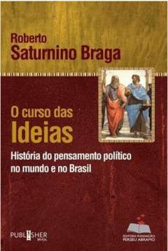 O Curso das Ideias – A História do Pensamento Político no Brasil e no Mundo