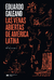 Las venas abiertas de America Latina - Eduardo Galeano - Siglo XXI