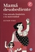 Mamá desobediente - Esther Vivas - Godot ediciones
