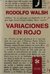Variaciones en rojo - Rodolfo Walsh - de la flor - comprar online