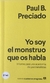Yo soy el monstruo que os habla - Paul B Preciado - Anagrama