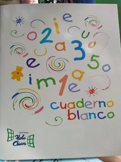 CUADERNO BLANCO - NIVEL INICIAL - HOLA CHICOS