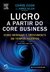 Lucro a Partir do Core Business Estratégias Rentáveis de Cre