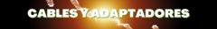 Banner de la categoría Cables y adaptadores