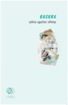 basura - aguilar ZELENY - sylvia aguilar ZELENY