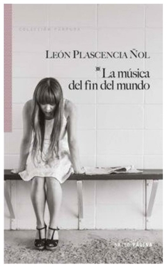 la musica del fin del mundo - plascencia ñol - león plascencia ñol