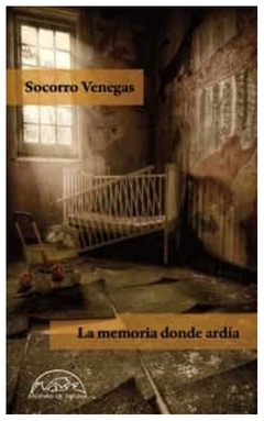 la memoria donde ardía - venegas - socorro venegas