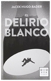 el delirio blanco - jacek hugo-bader