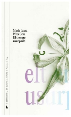 el tiempo usurpado - maria laura perez gras