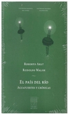 el pais del rio - arlt y WALSH