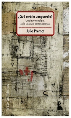¿qué será la vanguardia? - julio premat