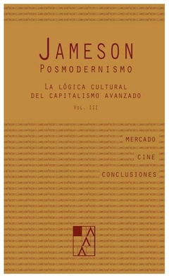 la lógica cultural del capitalismo avanzado 3. posmodernismo - fredric jameson
