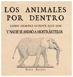 los animales por dentro como siempre supiste que son y nadie se animó - nadia batalla