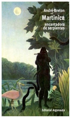 martinica, encantadora de serpientes - andré bretón