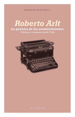 quimica de los acontecimientos - roberto arlt