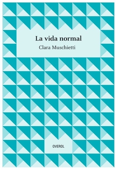la vida normal - clara muschietti