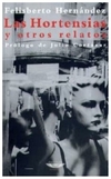 las hortensias y otros relatos - felisberto hernandez - claudia hernandez