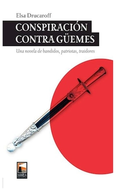 conspiracion contra guemes - elsa drucaroff