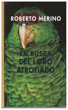 en busca del loro atrofiado - roberto merino
