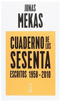 cuaderno de los sesenta: escrtitos 1958-2010 - jonas mekas