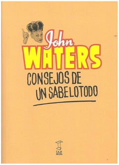 consejos de un sabelotodo - john waters