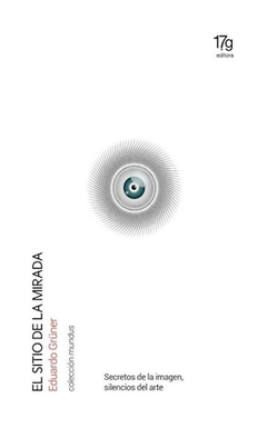 el sitio de la mirada - eduardo grüner