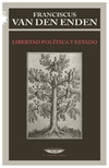 libertad politica y estado - franciscus van den enden