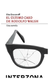 el ultimo caso de rodolfo walsh - bornemann elsa