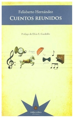 cuentos reunidos - hernandez felisberto