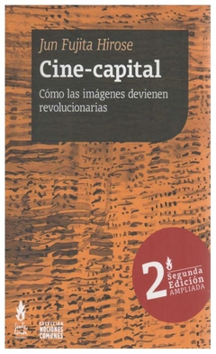 cine - capital 2º edicion - como las imagenes devienen revolucionarias - jun fujita hirose