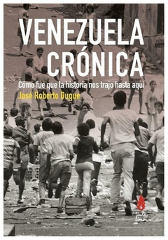 venezuela crónica - josé roberto duque