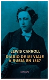 diario de mi viaje a rusia en 1867 - lewis carroll