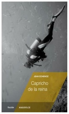 capricho de la reina - jean echenoz