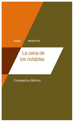 la cena de los notables - constantino bértolo