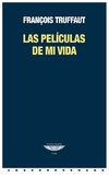 las películas de mi vida - francois truffaut