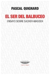 el ser del balbuceo - pascal quignard