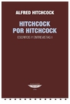 hitchcock por hitchcock. escritos y entrevistas i - alfred hitchcock