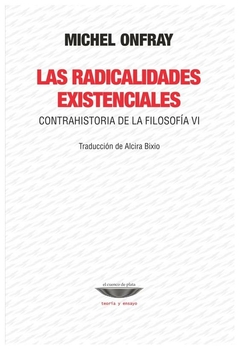 las radicalidades existenciales - michel onfray