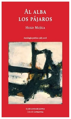 al alba los pajaros - hugo mujica