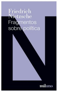 fragmentos sobre política - friedrich nietzsche