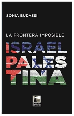 la frontera imposible: israel palestina - sonia budassi