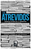 atrevidos cronicas intimas de la argentina - horacio gorodischer