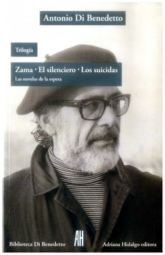 trilogia: zama - el silenciero - los suicidas - di benedetto antonio