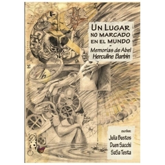 un lugar no marcado en el mundo - memorias - abel herculine barbine