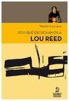 por que escuchamos a lou reed - walter lezcano