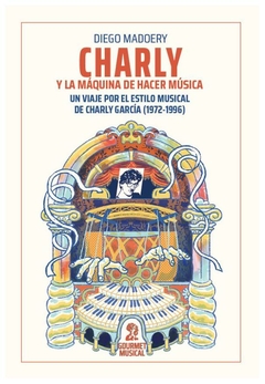 charly y la máquina de hacer música - diego maddery