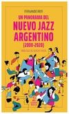 un panorama del nuevo jazz argentino 2000-2020 - fernando rios